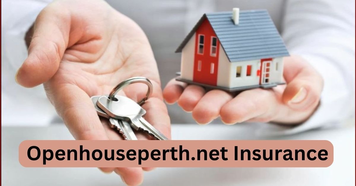 A Full Guide Openhouseperth.net Insurance